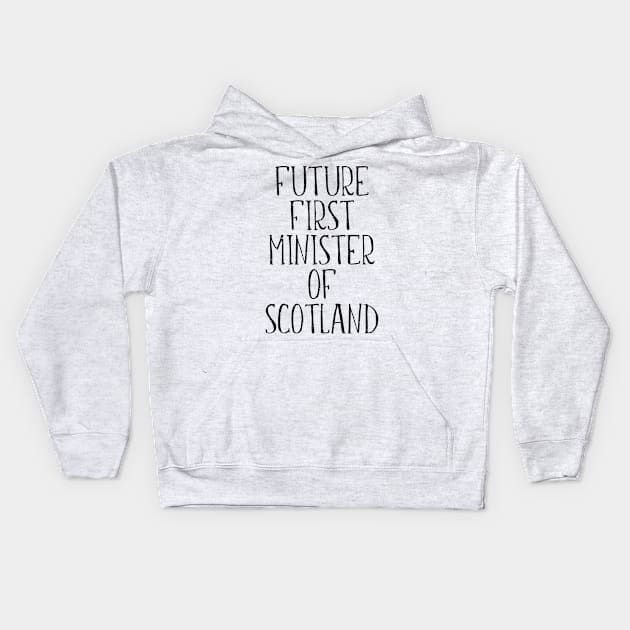 FUTURE FIRST MINISTER OF SCOTLAND Kids Hoodie by MacPean